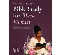 52-Week Bible Study for Black Women: A Healing Journey Through Rest, Restoration, and God's Peace