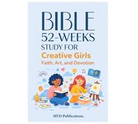 52-Week Bible Study for Creative Girls: Faith, Art, and Devotion