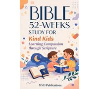 52-W ible Study for Kind Kids: Learning Compassion through Scripture