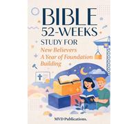 52-Week Bible Study for New Believers: A Year of Foundation Building