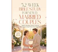 52-Week Bible Study for Newly Married Couples: Build a Strong, Christ-Centred Marriage in Your First Year Together