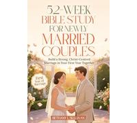 52-Week Bible Study for Newlyweds: Build a Strong, Christ-Centered Marriage in Your First Year Together