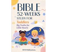 52-Week Bible Study for Toddlers: Big Truths for Little Hearts