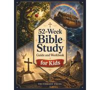 52-W ible Study Guide and Workbook for Kids: Help Your Child Understand God’s Word and Grow in Faith Through Engaging Bible Stories, Reflection Questions, and Hands-On Activities