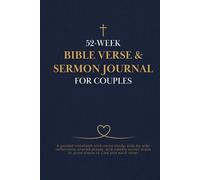52-W ible Verse & Sermon Journal for Couples: A guided notebook with verse study, side-by-side reflections, shared prayer and weekly action steps to grow closer to God and each other