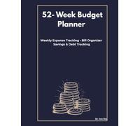 52-Week Budget Planner: Weekly Expense Tracking • Bill Organizer Savings & Debt Tracking
