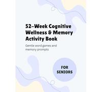 52-Week Cognitive Wellness & Memory Activity Book: Gentle word games and memory prompts for seniors