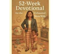 52 W evotional For the Exhausted Mom/Wife