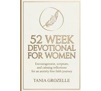 52 Week Devotional for Women: Encouragement, Scripture, and Calming Reflections for an Anxiety-free Faith Journey