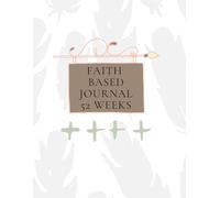 52 Week Faith Based Journal: Prayer, Bible Study & Scripture Reflection