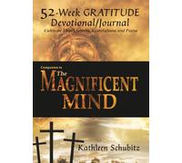 52-W RATITUDE Devotional/Journal: Cultivate Thankfulness, Gratefulness and Praise: COLOR companion to The Magnificent Mind