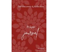 52-Week Hardcover Prayer Journal for Women: Sunrise Books Co.: Guided Scripture, Reflection & Mental Wellness for Spiritual Growth and Inner Peace | Write. Reflect. Rise.