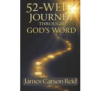 52-Week Journey Through God's Word: Discover God's Timeless Truths Through 52 Biblical Themes - With Weekly Devotionals, Scripture Readings, and Reflection Prompts for Deeper Faith