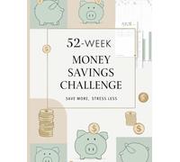 52-Week Money Savings Challenge: A Simple Yearly Savings Planner to Track Your Goals, Build Better Money Habits, and Stay Motivated Every Week: Save ... and Motivational Quotes for Financial Success