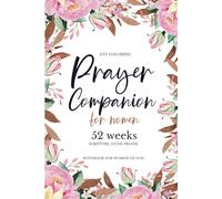 52-Week Prayer Companion for Women - A Guided Faith-Based Reflection with Scripture & Gratitude Space: A Faith-Inspired Journal with Weekly Bible Verses, Space for Reflection, and Gratitude Prompts