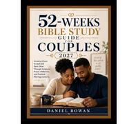 52-WEEKS BIBLE STUDY GUIDE FOR COUPLES 2027: Growing Closer to God and Each Other Through Scripture, Prayer, Reflection, and Practical Marriage Lessons