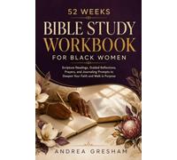 52 Weeks Bible Study Workbook for Black Women: Scripture Readings, Guided Reflections, Prayers, and Journaling Prompts to Deepen Your Faith and Walk in Purpose