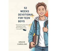 52 WEEKS DEVOTIONAL FOR TEEN BOYS 2026: Empowering Devotions to Strengthen Faith Build Integrity and Live with Purpose