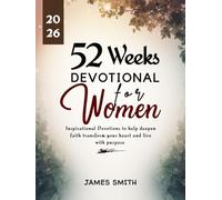 52 WEEKS DEVOTIONAL FOR WOMEN 2026: Inspirational Devotions to Help Deepen Faith Transform Your Heart and Live with Purpose