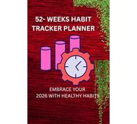 52-Weeks Habit Tracker Planner: Embrace your 2026 with healthy habits