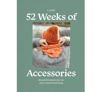 52 Weeks of Accessories : Beautiful Patterns for Year-round Knitting
