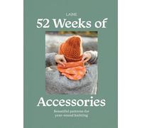 52 Weeks of Accessories : Beautiful Patterns for Year-round Knitting