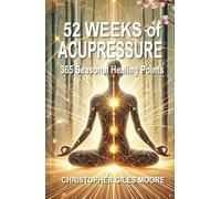 52 WEEKS of ACUPRESSURE: 365 Seasonal Healing Points