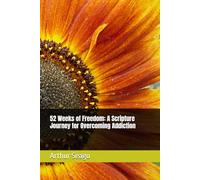 52 Weeks of Freedom: A Scripture Journey for Overcoming Addiction