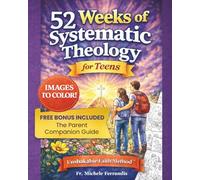 52 Weeks of Systematic Theology for Teens: A Full Year of Biblical Doctrine Based on the Unshakable Faith Method™ to Build an Unshakable Faith in a Skeptical World