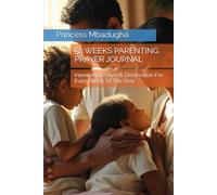 52 Weeks Parenting Prayer Journal: A guided journey to pray, reflect, and parent with purpose