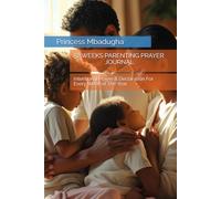 52 Weeks Parenting Prayer Journal: A guided journey to pray, reflect, and parent with purpose
