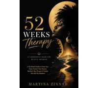 52 Weeks Therapy for Black Women: A 52-Week Guide to Heal Your Past, Protect Your Peace, Reclaim Your Power & Create the Life You Deserve