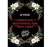 52 Wek Christian Devotional for Teen Girls: Prayer Journal for Inspiration and Growth in Hope , Faith and Love ( Bible Verses and Illustrations )