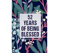 52 Years Of Being Blessed: 52th Birthday Gift, Funny Notebook, Unique Birthday Present Idea for 52 Years Old Men and Women, 120 Pages, 6x9