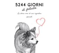 5244 GIORNI DI FELICITA': La storia vera di una cagnolina speciale