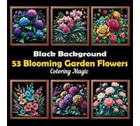 53 Blooming Garden Flowers: Teens & adults coloring book featuring intricate illustrations on black background, for stress relief & relaxation