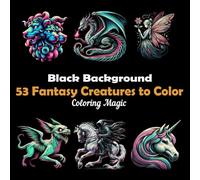 53 Fantasy Creatures to Color: An adult coloring book featuring elegant sketches on black background with creature names on every page