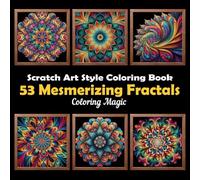 53 Mesmerizing Fractals to Color: An adult coloring book featuring elegant black and white scratch art sketches with black background