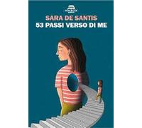 Libri Sara De Santis - 53 Passi Verso Di Me. Ediz. Illustrata
