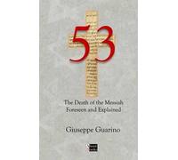 53. The death of the Messiah foreseen and explained. Isaiah 53 in light of the New Testament