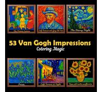 53 Van Gogh Coloring Impressions: Stress Relief Coloring Book for Adults & Teens | Starry Night | Irises | Sunflowers | Night Cafe | Self Portraits