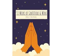 53 Weeks of Gratitude & Wins Journal: Daily Mindset, Positivity, and Small Victories Tracker for a Happier, More Intentional Life