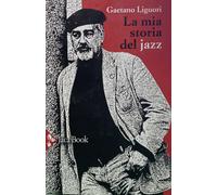 5363617 2842821 Libri Gaetano Liguori - La Mia Storia Del Jazz