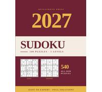 540 Sudoku Puzzles 2027: Easy to Expert: Six Per Page in Five Levels, with Complete Solutions