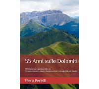 55 Anni sulle Dolomiti: Camminare per Vivere: 55 Anni di Sentieri, Amore e Resilienza tra le Vette più Belle del Mondo