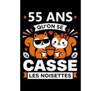 55 ans qu'on se casse les noisettes: Carnet de notes 55 ans de mariage humour - 110 pages lignées - cadeau 55 ans amour couple original drôle