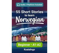55 bilingual short stories to learn Norwegian for Beginner: Improve your vocabulary, reading, and written comprehension with exercises for A1-A2 learners