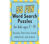 55 Fun Word Search Puzzles for kids ages 7-11: Animals, free time, travel, adventure, and science