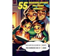 55 INCANTEVOLI RACCONTI PER I PICCOLI SOGNATORI: PRIME LETTURE