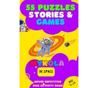 55 Puzzles, Stories and Games: Mykola in Space, Kids Activity Book with Full Color Logic Puzzles, Math Quizzes, Mazes, Memes and More